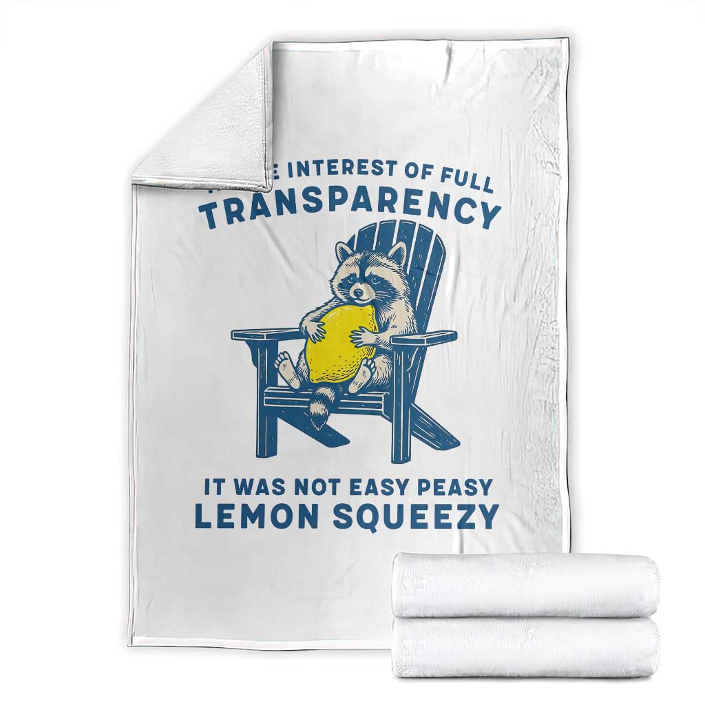 Funny Raccoon Throw Blanket In The Interest Of Full Transparency It Was Not Easy Peasy Lemon Squeezy - Wonder Print Shop