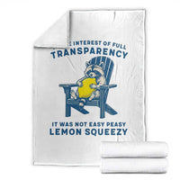 Funny Raccoon Throw Blanket In The Interest Of Full Transparency It Was Not Easy Peasy Lemon Squeezy - Wonder Print Shop