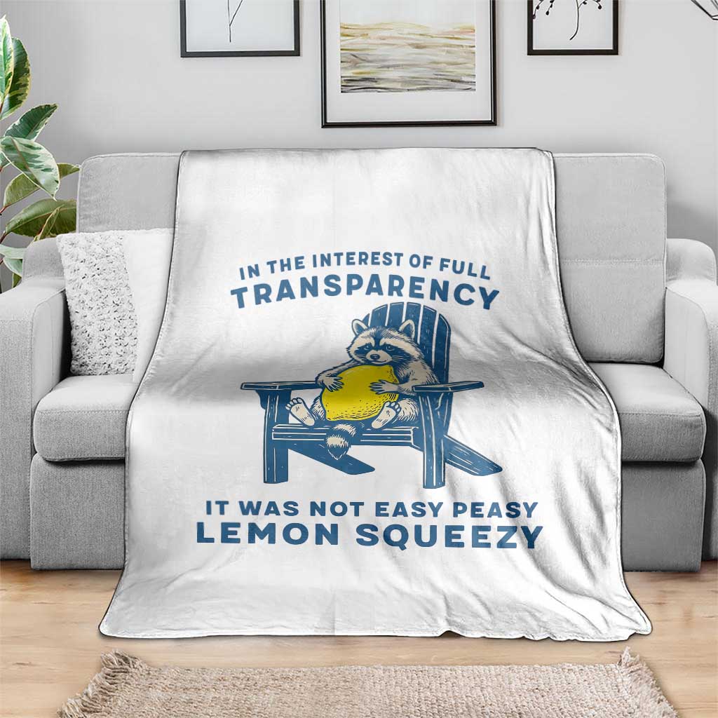 Funny Raccoon Throw Blanket In The Interest Of Full Transparency It Was Not Easy Peasy Lemon Squeezy - Wonder Print Shop
