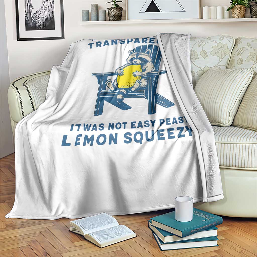 Funny Raccoon Throw Blanket In The Interest Of Full Transparency It Was Not Easy Peasy Lemon Squeezy - Wonder Print Shop