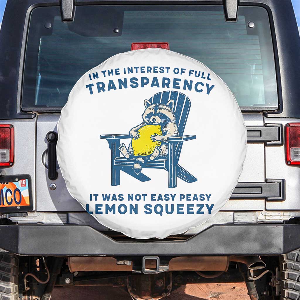 Funny Raccoon Spare Tire Cover In The Interest Of Full Transparency It Was Not Easy Peasy Lemon Squeezy - Wonder Print Shop