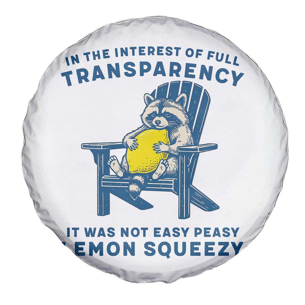 Funny Raccoon Spare Tire Cover In The Interest Of Full Transparency It Was Not Easy Peasy Lemon Squeezy - Wonder Print Shop