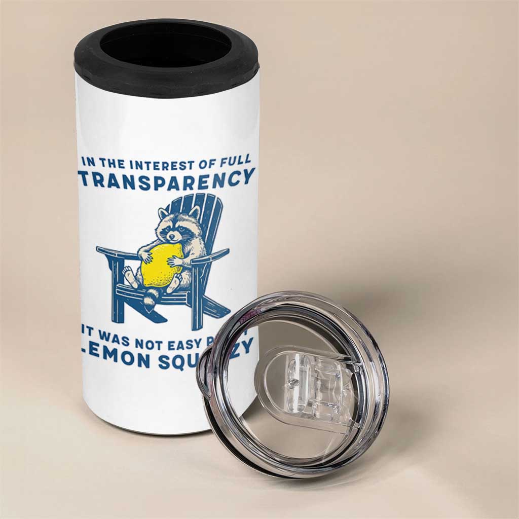Funny Raccoon 4 in 1 Can Cooler Tumbler In The Interest Of Full Transparency It Was Not Easy Peasy Lemon Squeezy - Wonder Print Shop