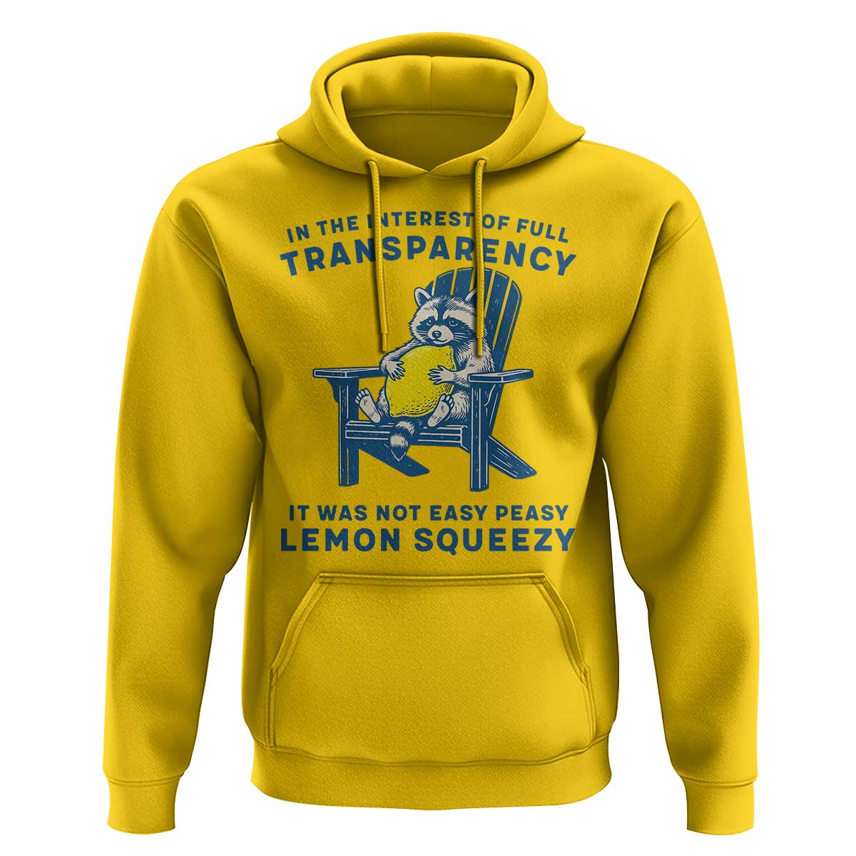 Funny Raccoon Hoodie In The Interest Of Full Transparency It Was Not Easy Peasy Lemon Squeezy - Wonder Print Shop
