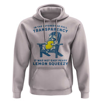 Funny Raccoon Hoodie In The Interest Of Full Transparency It Was Not Easy Peasy Lemon Squeezy - Wonder Print Shop