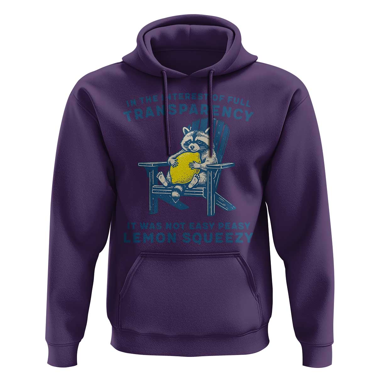 Funny Raccoon Hoodie In The Interest Of Full Transparency It Was Not Easy Peasy Lemon Squeezy - Wonder Print Shop