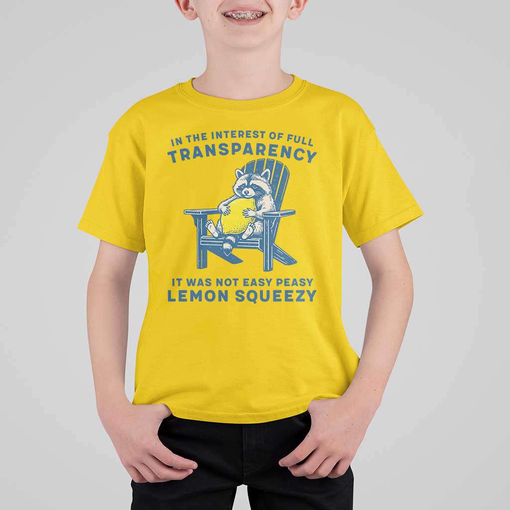 Funny Raccoon T Shirt For Kid In The Interest Of Full Transparency It Was Not Easy Peasy Lemon Squeezy - Wonder Print Shop
