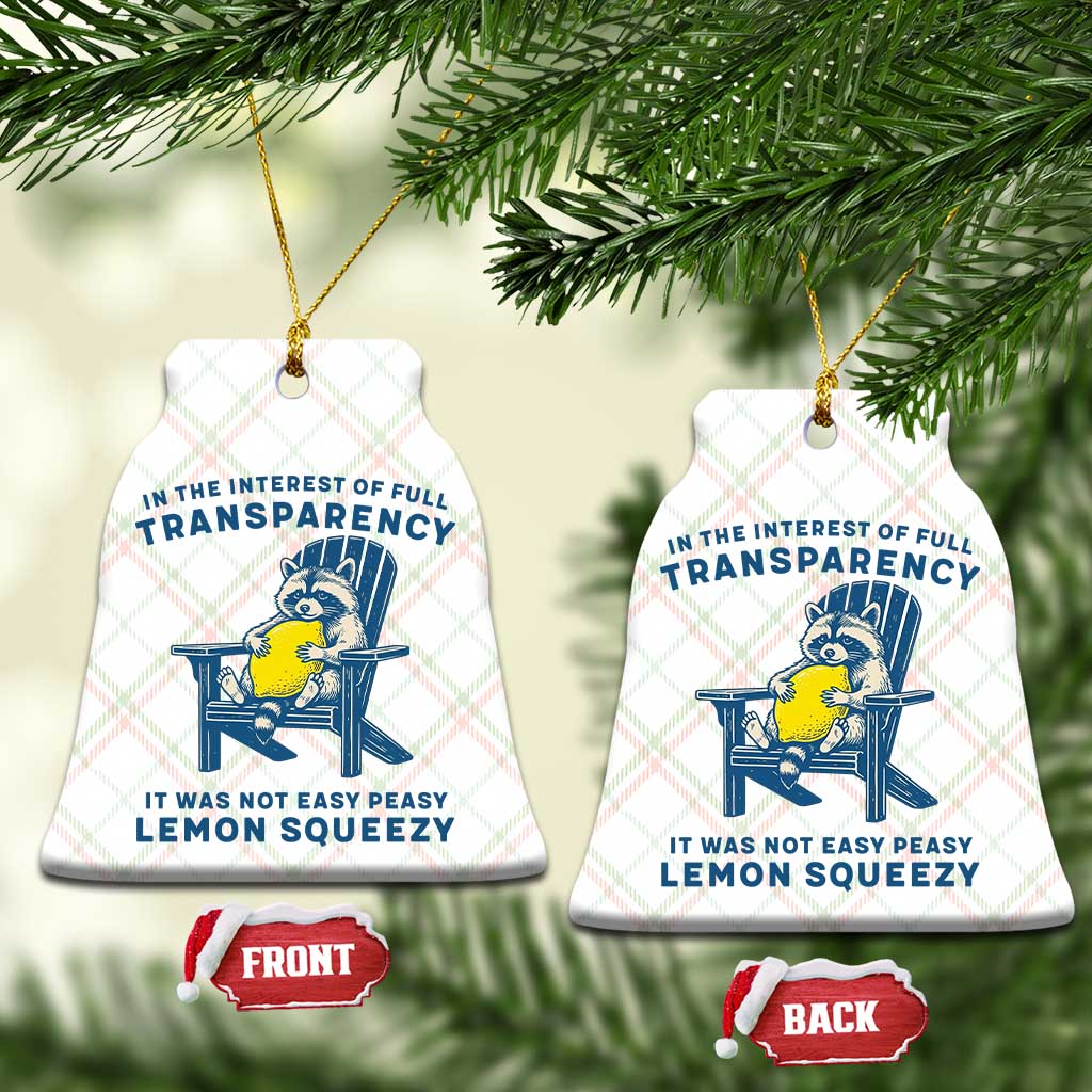 Funny Raccoon Ceramic Ornament In The Interest Of Full Transparency It Was Not Easy Peasy Lemon Squeezy - Wonder Print Shop