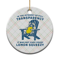 Funny Raccoon Ceramic Ornament In The Interest Of Full Transparency It Was Not Easy Peasy Lemon Squeezy - Wonder Print Shop