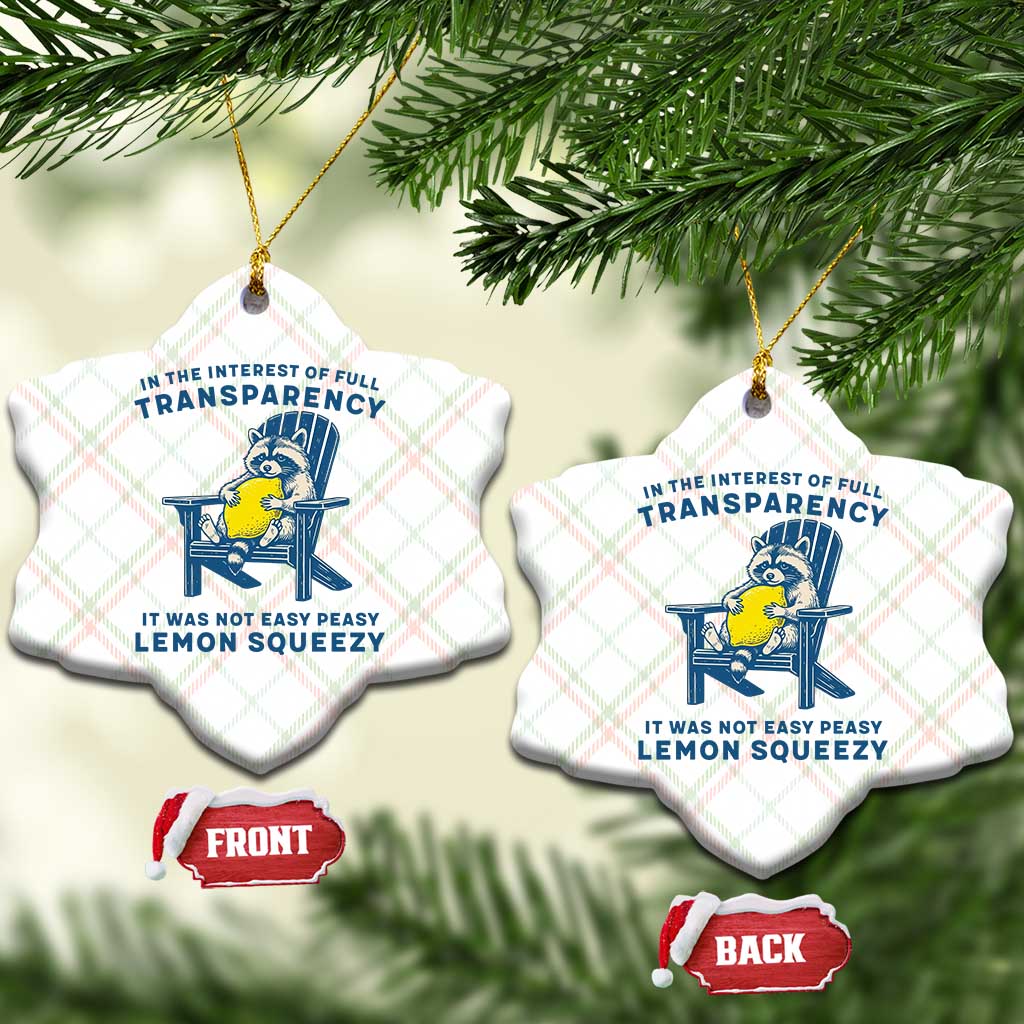 Funny Raccoon Ceramic Ornament In The Interest Of Full Transparency It Was Not Easy Peasy Lemon Squeezy - Wonder Print Shop