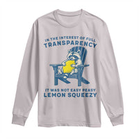Funny Raccoon Long Sleeve Shirt In The Interest Of Full Transparency It Was Not Easy Peasy Lemon Squeezy - Wonder Print Shop