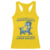Funny Raccoon Racerback Tank Top In The Interest Of Full Transparency It Was Not Easy Peasy Lemon Squeezy - Wonder Print Shop