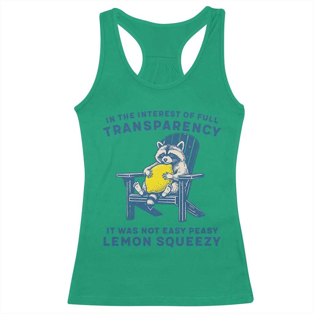 Funny Raccoon Racerback Tank Top In The Interest Of Full Transparency It Was Not Easy Peasy Lemon Squeezy - Wonder Print Shop