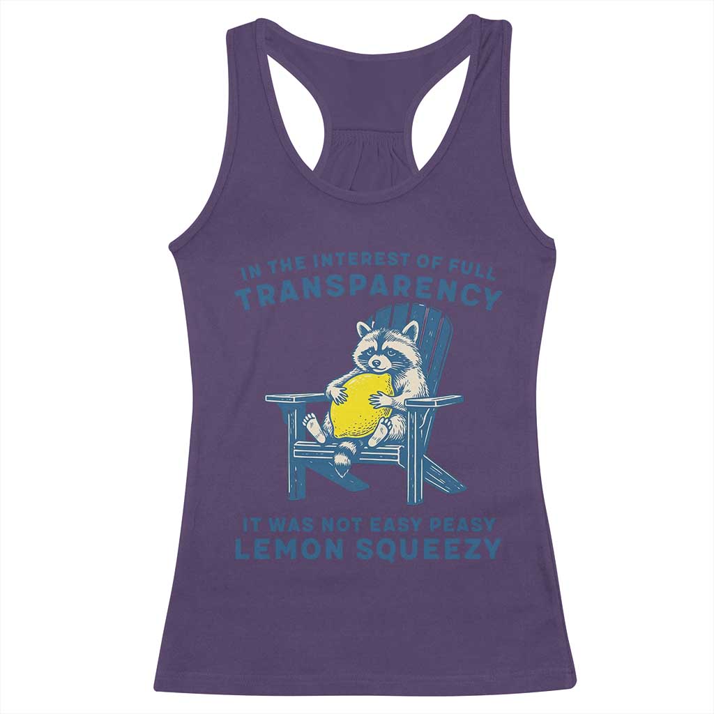 Funny Raccoon Racerback Tank Top In The Interest Of Full Transparency It Was Not Easy Peasy Lemon Squeezy - Wonder Print Shop