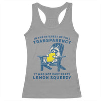 Funny Raccoon Racerback Tank Top In The Interest Of Full Transparency It Was Not Easy Peasy Lemon Squeezy - Wonder Print Shop