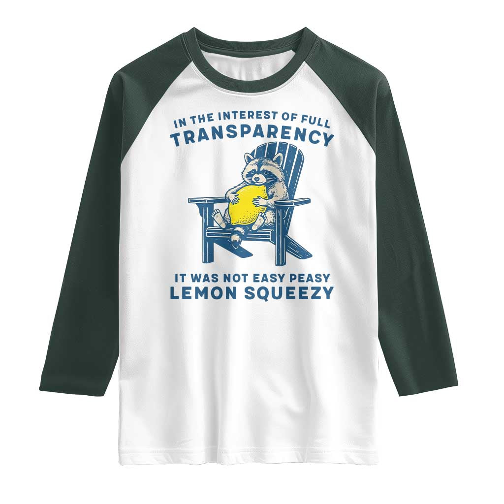 Funny Raccoon Raglan Shirt In The Interest Of Full Transparency It Was Not Easy Peasy Lemon Squeezy - Wonder Print Shop