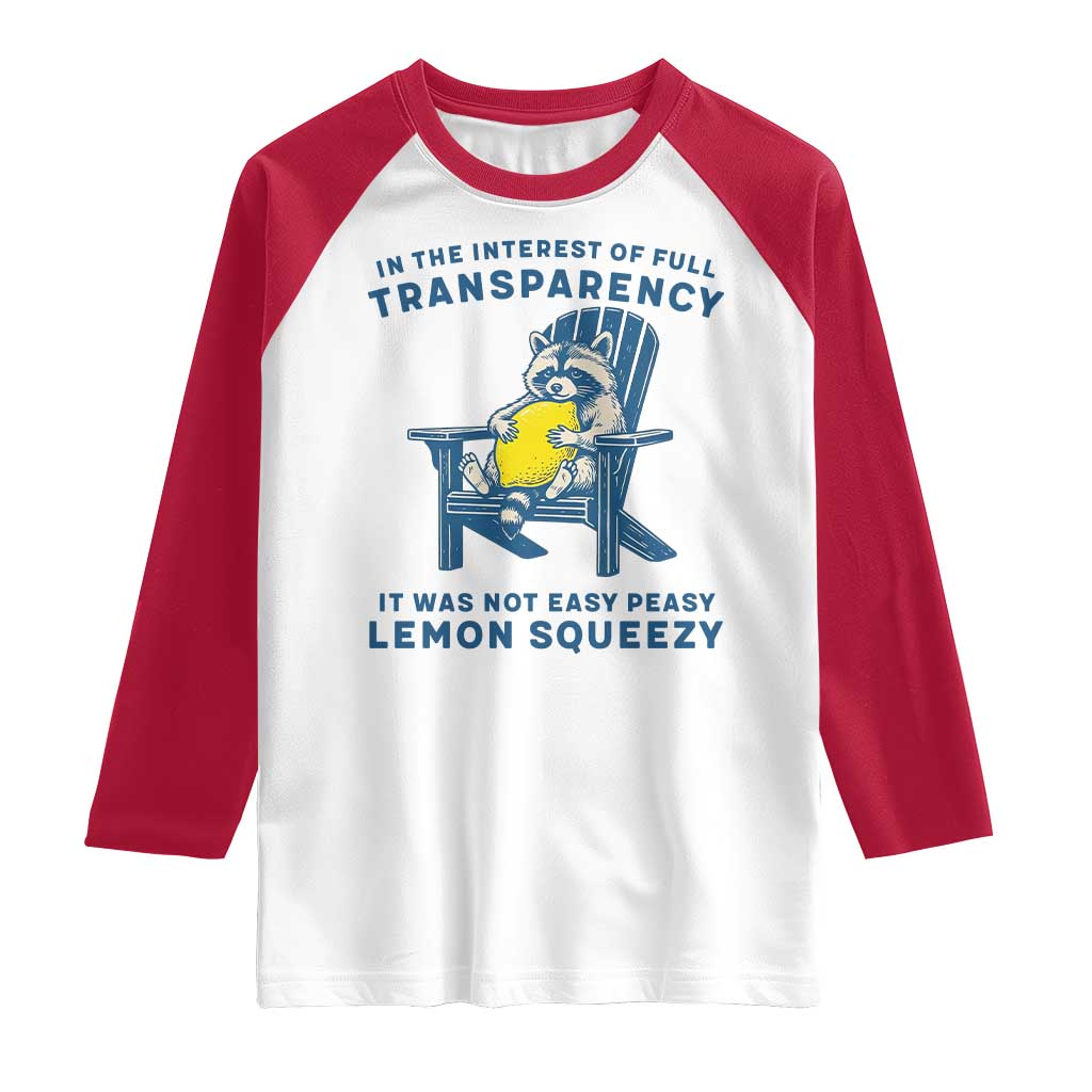 Funny Raccoon Raglan Shirt In The Interest Of Full Transparency It Was Not Easy Peasy Lemon Squeezy - Wonder Print Shop