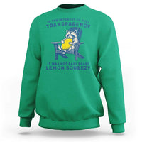 Funny Raccoon Sweatshirt In The Interest Of Full Transparency It Was Not Easy Peasy Lemon Squeezy - Wonder Print Shop