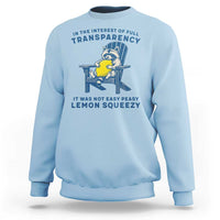 Funny Raccoon Sweatshirt In The Interest Of Full Transparency It Was Not Easy Peasy Lemon Squeezy - Wonder Print Shop