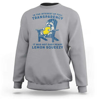 Funny Raccoon Sweatshirt In The Interest Of Full Transparency It Was Not Easy Peasy Lemon Squeezy - Wonder Print Shop