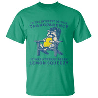 Funny Raccoon T Shirt In The Interest Of Full Transparency It Was Not Easy Peasy Lemon Squeezy - Wonder Print Shop