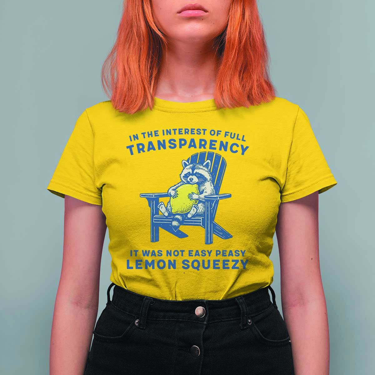 Funny Raccoon T Shirt For Women In The Interest Of Full Transparency It Was Not Easy Peasy Lemon Squeezy - Wonder Print Shop