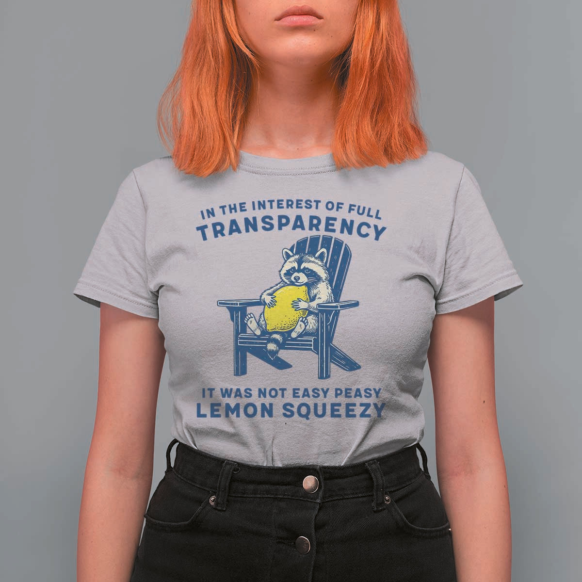Funny Raccoon T Shirt For Women In The Interest Of Full Transparency It Was Not Easy Peasy Lemon Squeezy - Wonder Print Shop