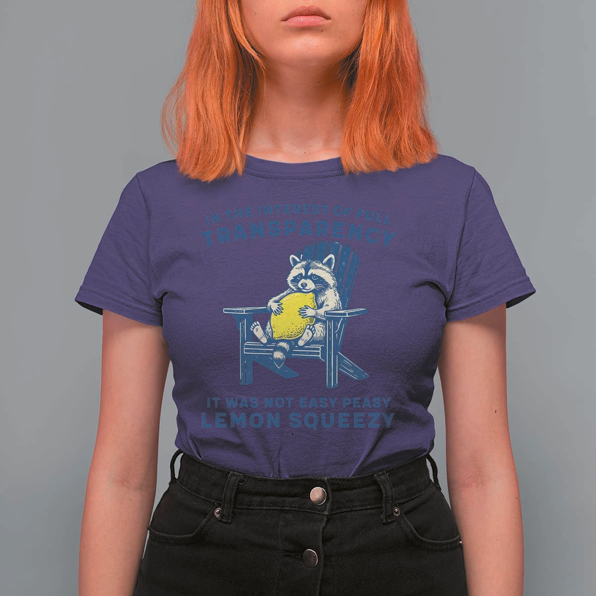 Funny Raccoon T Shirt For Women In The Interest Of Full Transparency It Was Not Easy Peasy Lemon Squeezy - Wonder Print Shop