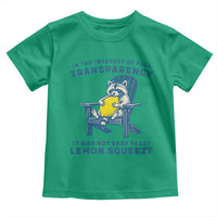 Funny Raccoon Toddler T Shirt In The Interest Of Full Transparency It Was Not Easy Peasy Lemon Squeezy - Wonder Print Shop