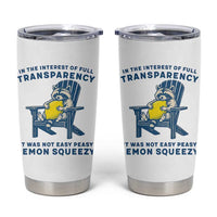 Funny Raccoon Tumbler Cup In The Interest Of Full Transparency It Was Not Easy Peasy Lemon Squeezy - Wonder Print Shop