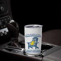 Funny Raccoon Tumbler Cup In The Interest Of Full Transparency It Was Not Easy Peasy Lemon Squeezy - Wonder Print Shop