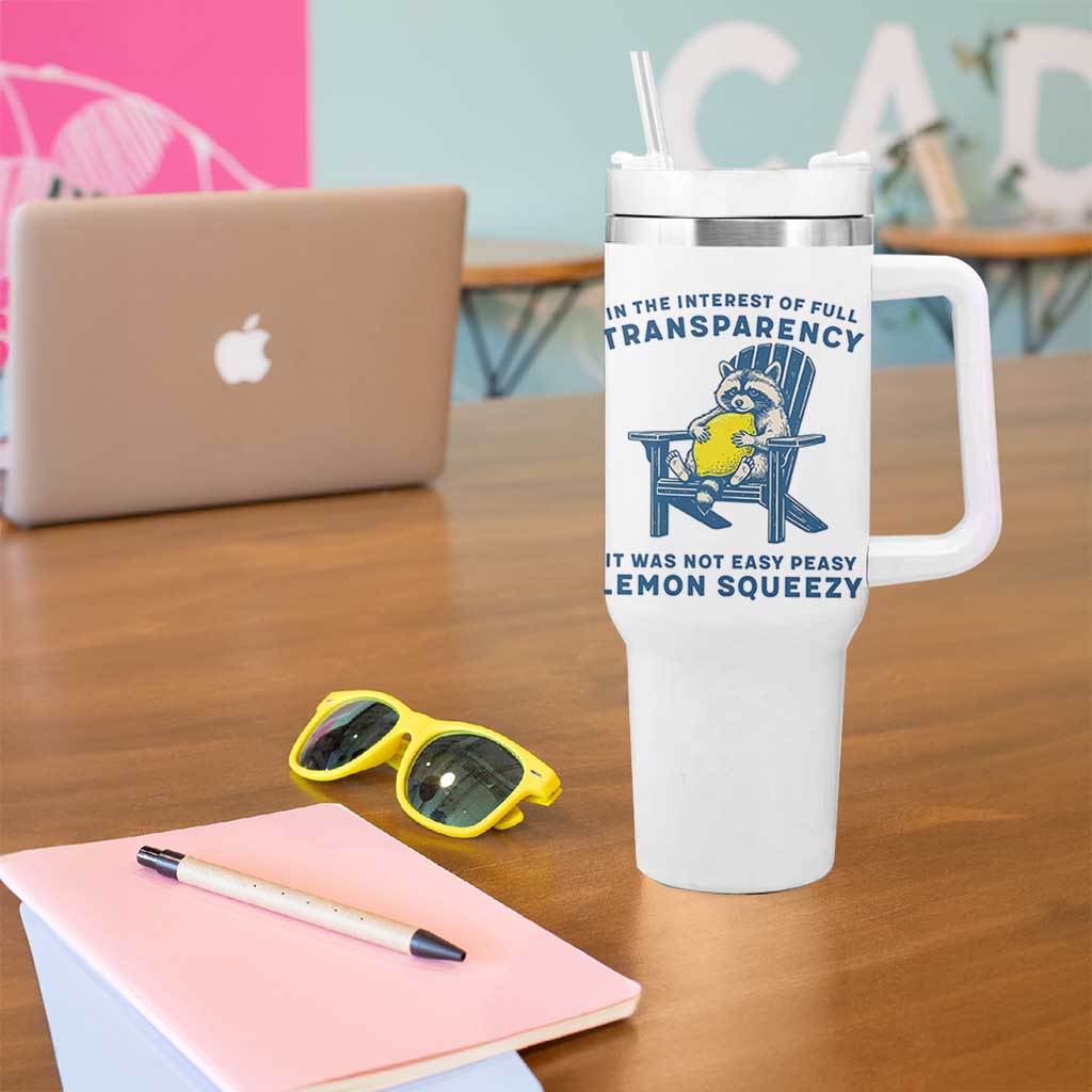 Funny Raccoon Tumbler With Handle In The Interest Of Full Transparency It Was Not Easy Peasy Lemon Squeezy - Wonder Print Shop