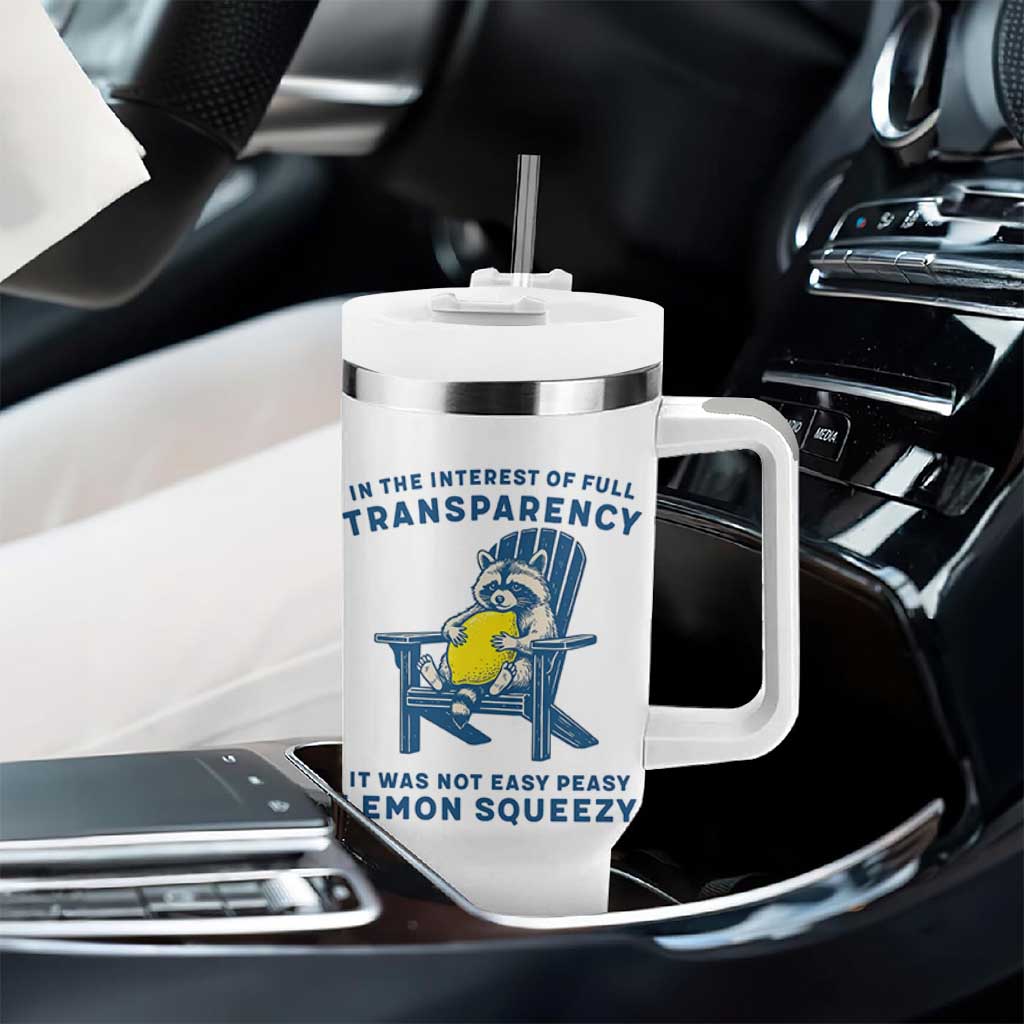 Funny Raccoon Tumbler With Handle In The Interest Of Full Transparency It Was Not Easy Peasy Lemon Squeezy - Wonder Print Shop