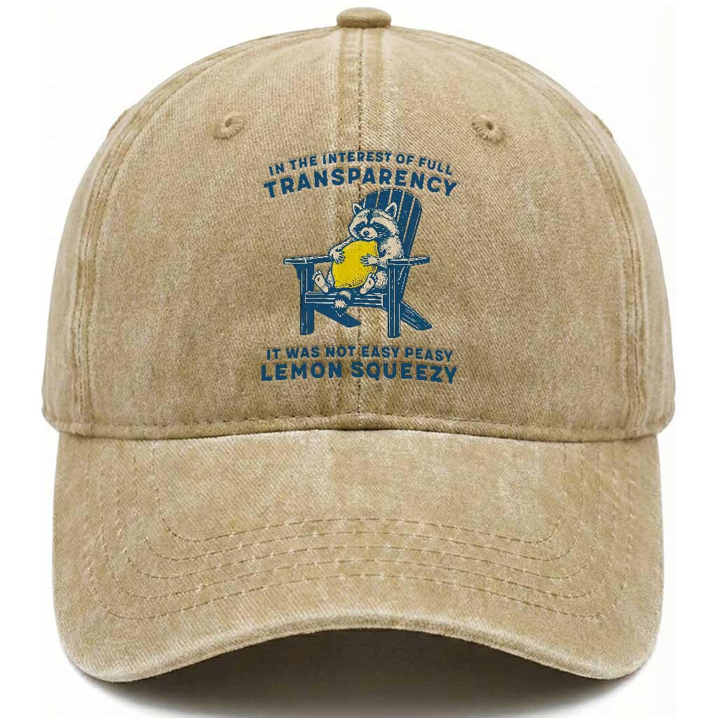 Funny Raccoon Washed Cotton Baseball Cap In The Interest Of Full Transparency It Was Not Easy Peasy Lemon Squeezy