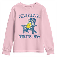 Funny Raccoon Youth Sweatshirt In The Interest Of Full Transparency It Was Not Easy Peasy Lemon Squeezy - Wonder Print Shop
