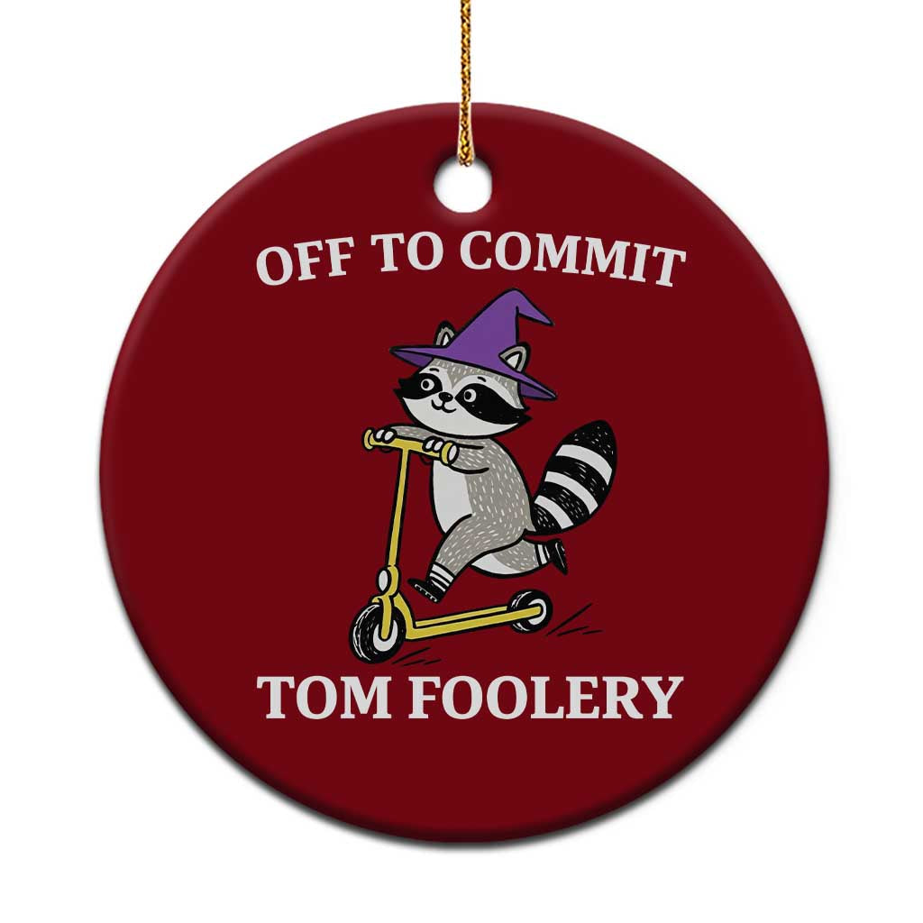 Funny Raccoon Scooter Meme Ceramic Ornament Off To Commit Tom Foolery - Wonder Print Shop