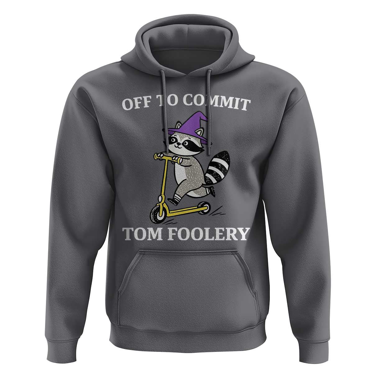 Funny Raccoon Scooter Meme Hoodie Off To Commit Tom Foolery - Wonder Print Shop