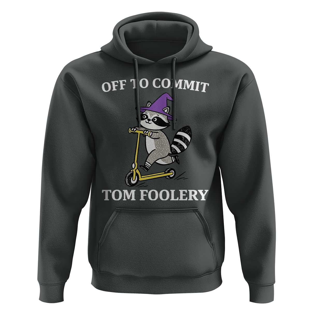 Funny Raccoon Scooter Meme Hoodie Off To Commit Tom Foolery - Wonder Print Shop