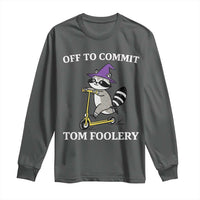 Funny Raccoon Scooter Meme Long Sleeve Shirt Off To Commit Tom Foolery - Wonder Print Shop