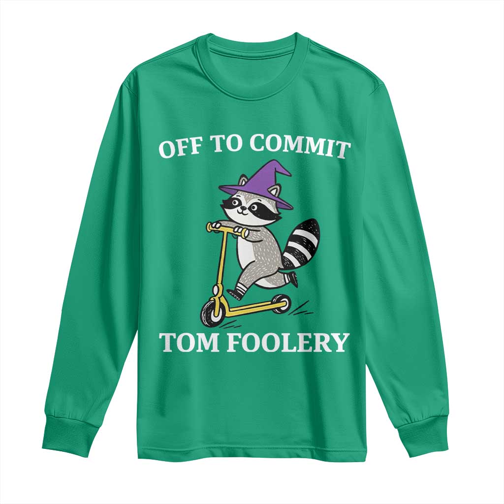 Funny Raccoon Scooter Meme Long Sleeve Shirt Off To Commit Tom Foolery - Wonder Print Shop