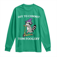 Funny Raccoon Scooter Meme Long Sleeve Shirt Off To Commit Tom Foolery - Wonder Print Shop