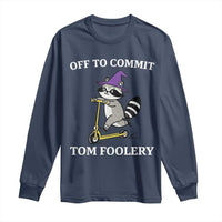Funny Raccoon Scooter Meme Long Sleeve Shirt Off To Commit Tom Foolery - Wonder Print Shop