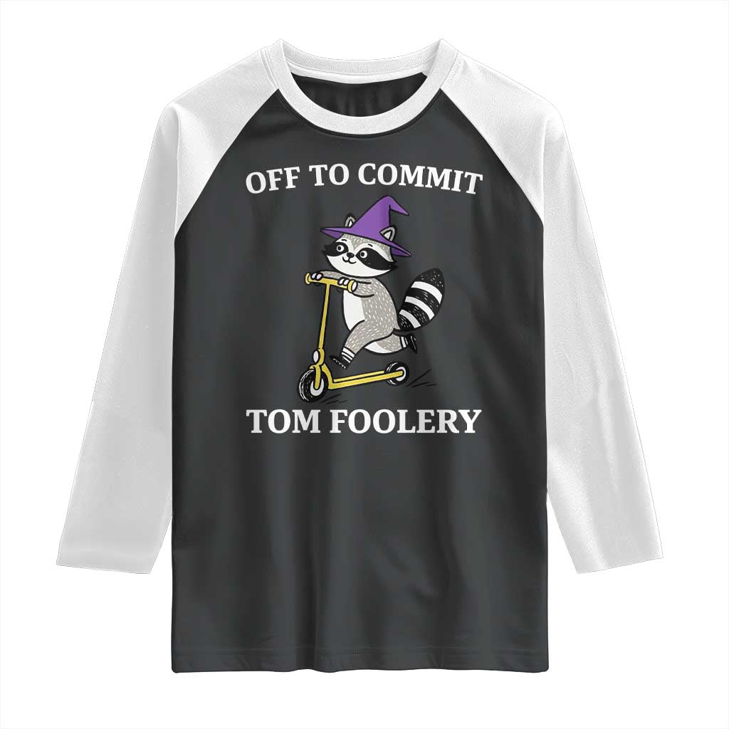 Funny Raccoon Scooter Meme Raglan Shirt Off To Commit Tom Foolery - Wonder Print Shop