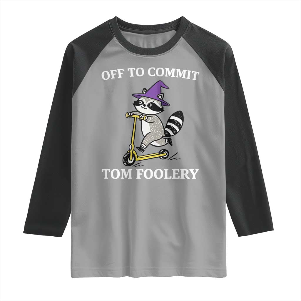 Funny Raccoon Scooter Meme Raglan Shirt Off To Commit Tom Foolery - Wonder Print Shop