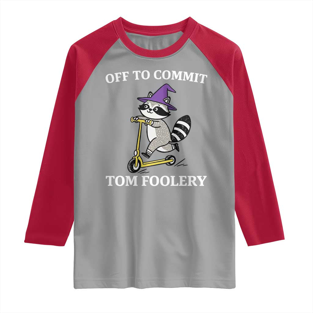 Funny Raccoon Scooter Meme Raglan Shirt Off To Commit Tom Foolery - Wonder Print Shop
