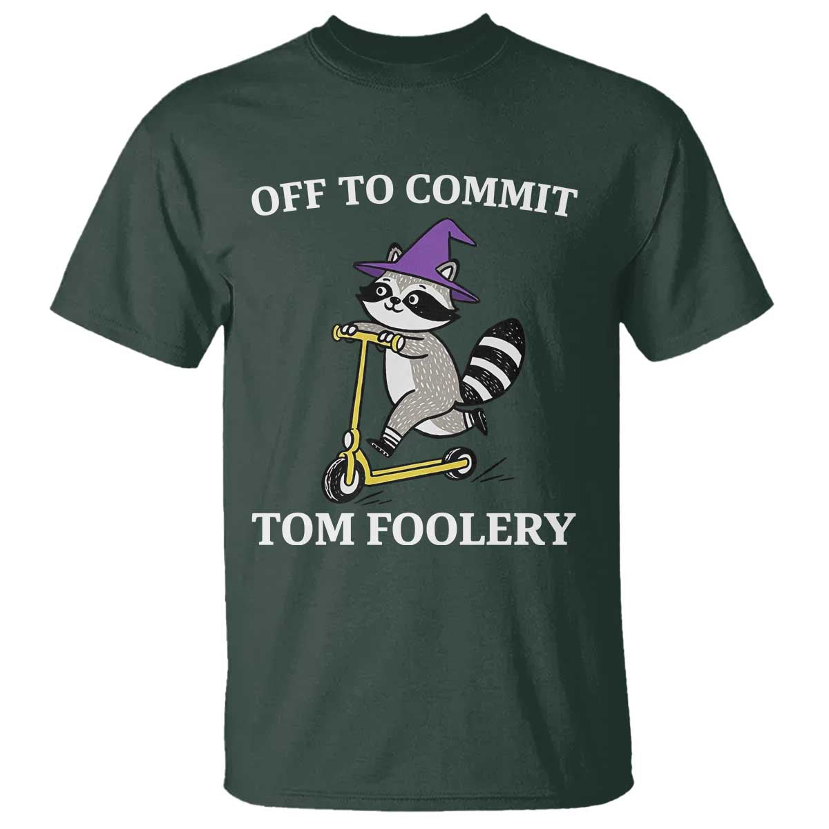 Funny Raccoon Scooter Meme T Shirt Off To Commit Tom Foolery - Wonder Print Shop