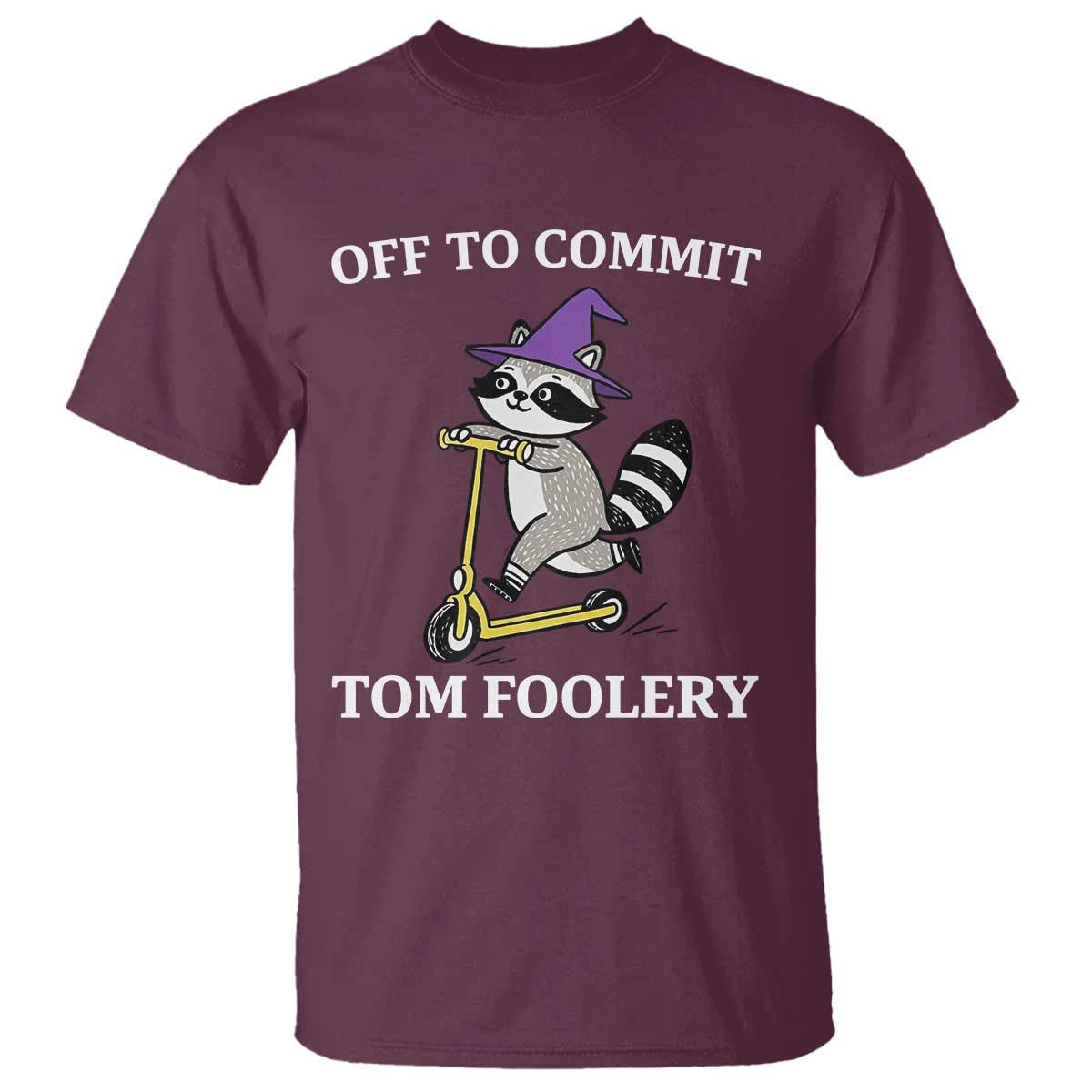 Funny Raccoon Scooter Meme T Shirt Off To Commit Tom Foolery - Wonder Print Shop