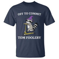 Funny Raccoon Scooter Meme T Shirt Off To Commit Tom Foolery - Wonder Print Shop