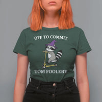 Funny Raccoon Scooter Meme T Shirt For Women Off To Commit Tom Foolery - Wonder Print Shop