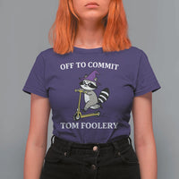 Funny Raccoon Scooter Meme T Shirt For Women Off To Commit Tom Foolery - Wonder Print Shop